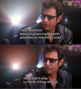 dr ian malcolm meme your scientists were so preoccupied with whether or not they could they didnt stop to think if they should imgur tumblr pinterest facebook jurassic park