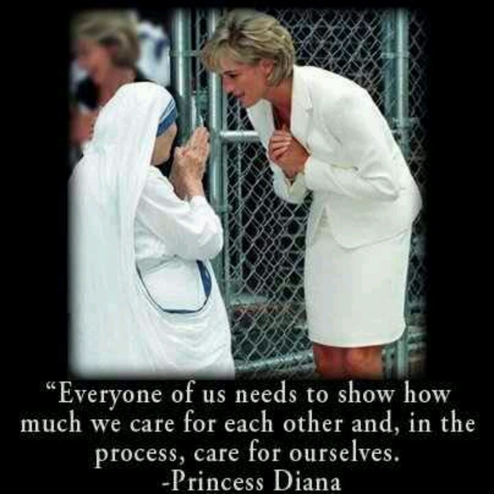 Everyone of us needs to show how much we care for each other and, in the process, care for ourselves. ~Princess Diana