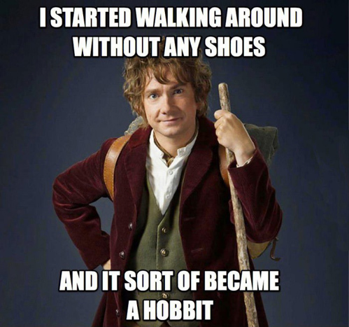 I started walking around without any shoes and it sort of became a Hobbit.