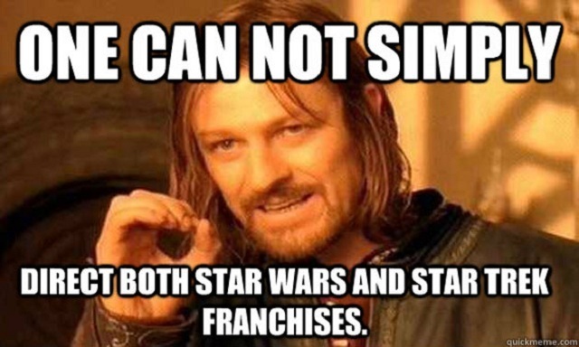 One does not simply direct both Star Wars and Star Trek franchises...