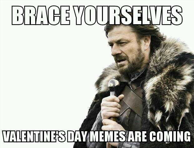 Brace yourselves, Valentines Day memes are coming