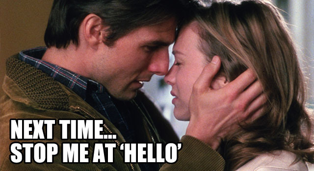 Valentines day meme - Tom cruise next time stop me at hello