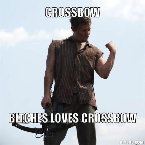 Bitches Love Crossbows Daryl Dixon meme