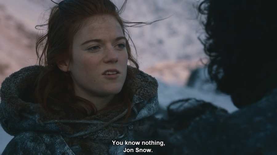 You know nothing Jon Snow