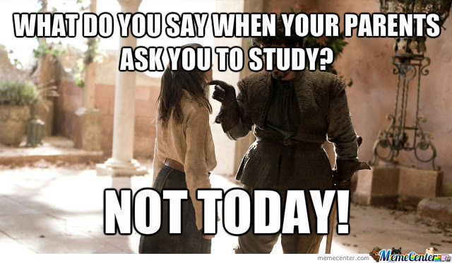 parents ask you to study not today meme