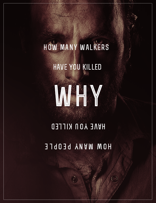 Rick Grimes 3 questions quote How many walkers have you killed? How many people have you killed? Why? Walking Dead 4x01 30 Days Without an Accident