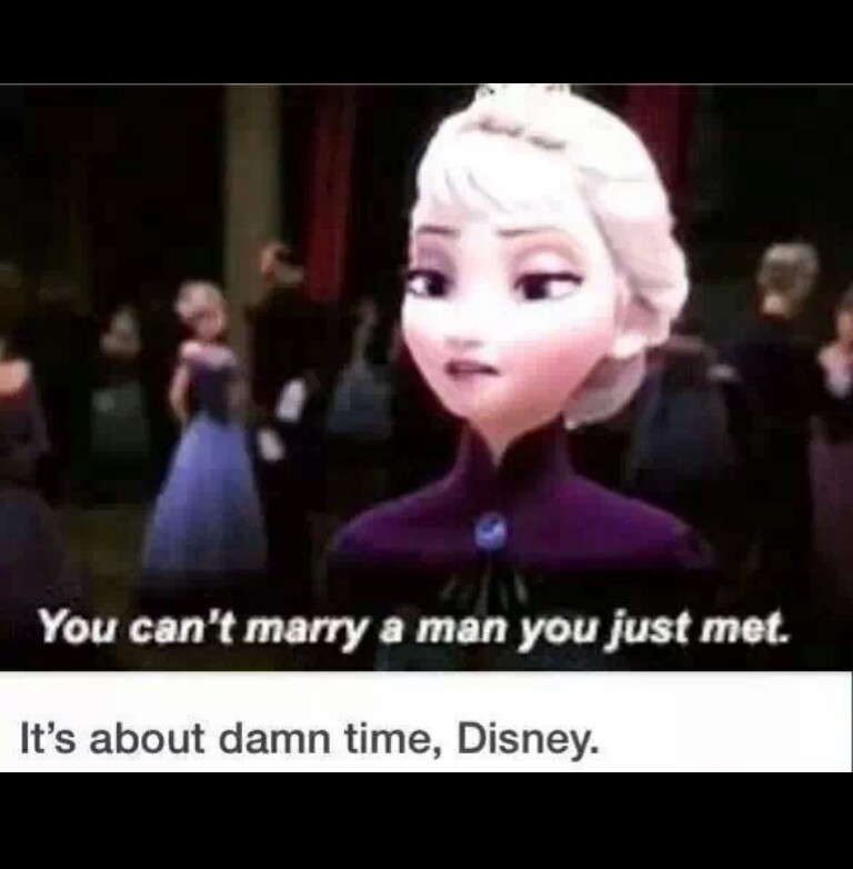 you cant marry a man you just met meme Disney Frozen Imgur