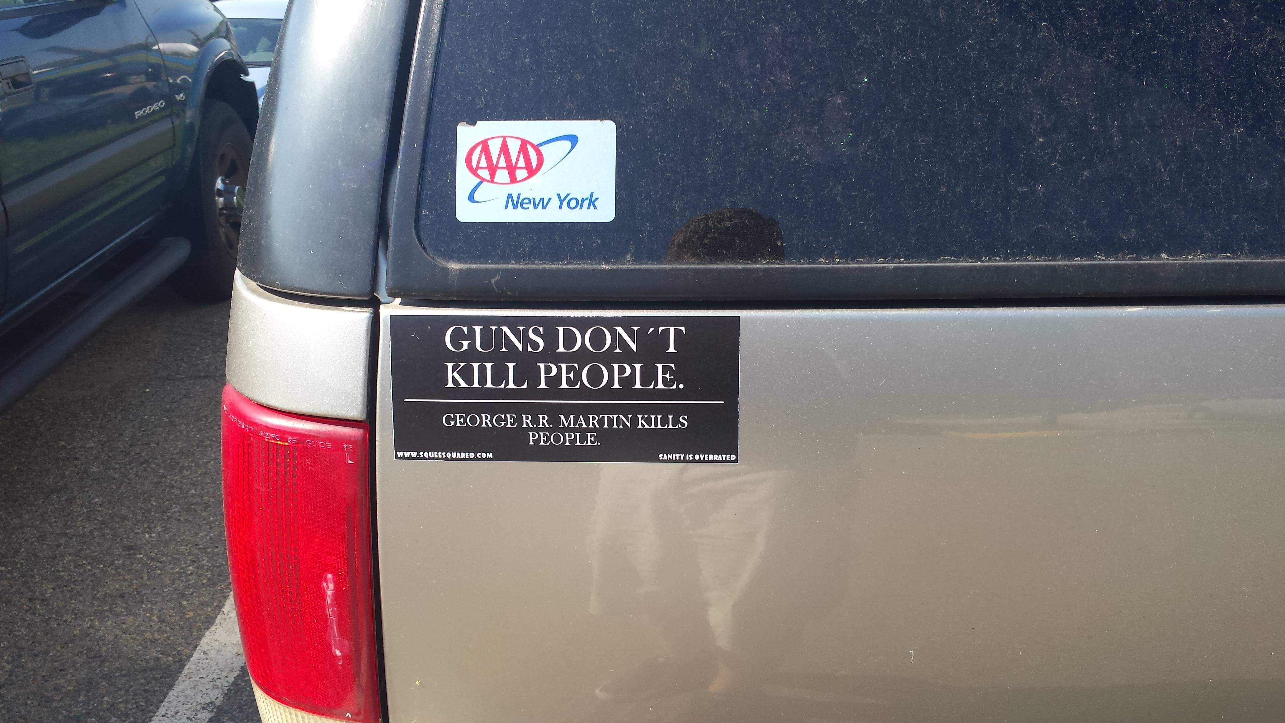 GRRM bumper sticker meme Imgur Guns don't kill people. George RR Martin kills people.